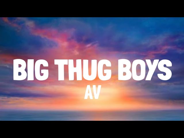 AV - BIG THUG BOYS (LYRICS) background