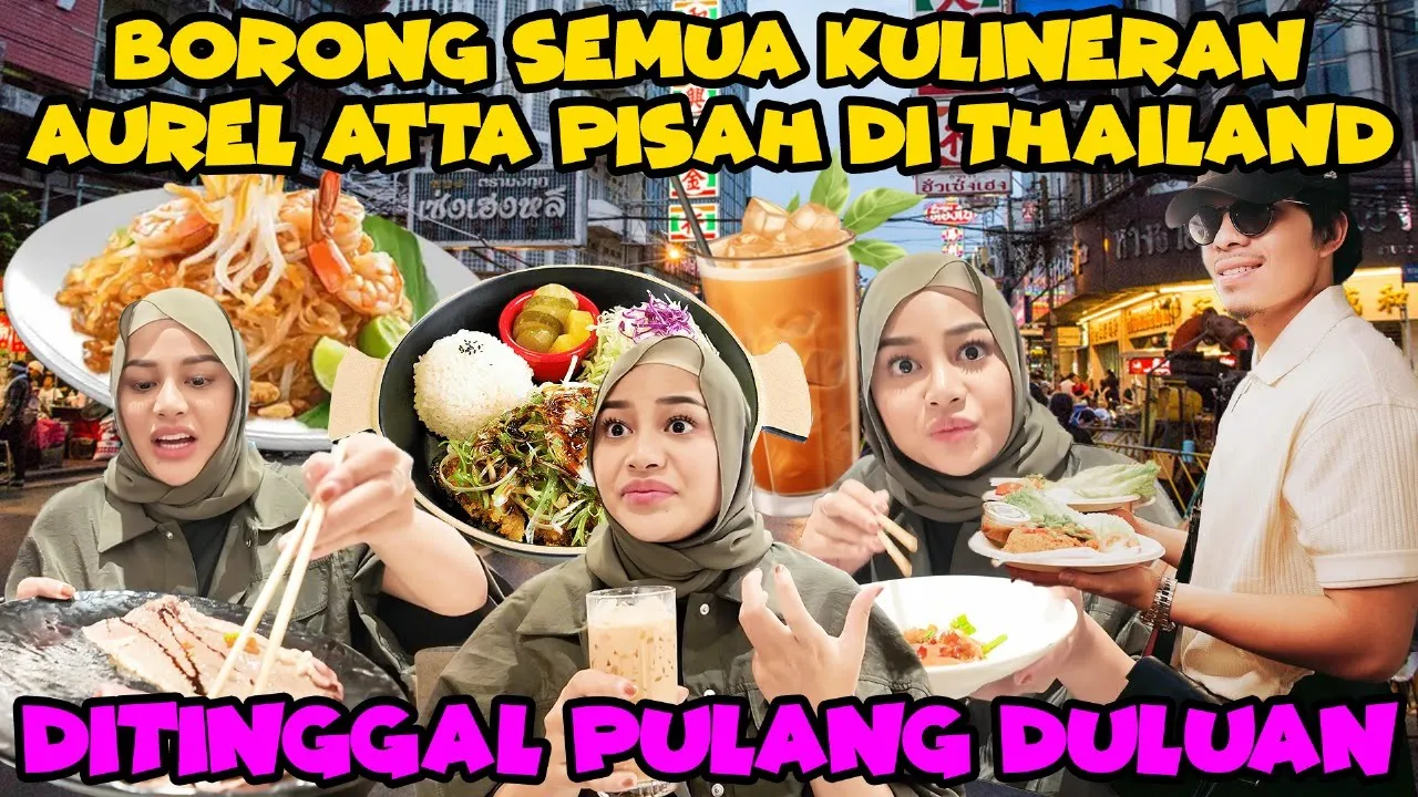 AUREL ATTA PISAH DI THAILAND, KULINERAN SAMPE KALAP!!