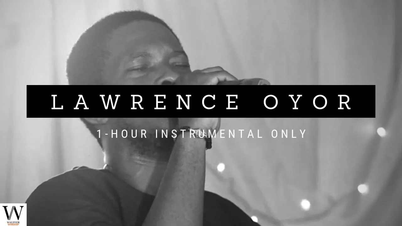 1 - HOUR PRAYER POWER - Lawrence Oyor | Prayer & Meditation Music | No Vocals (2019) | Watch on Movi47