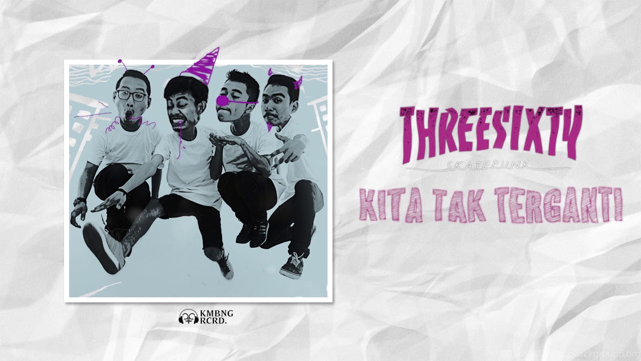 THREESIXTY - KITA TAK TERGANTI