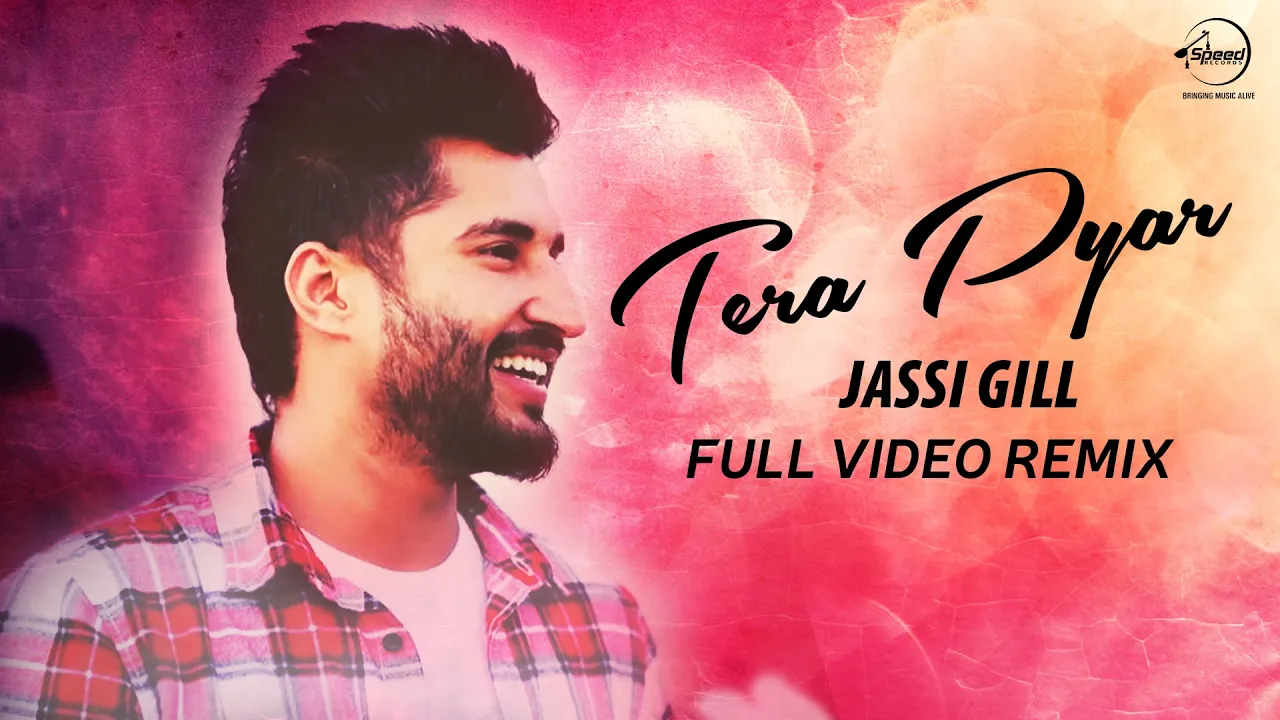 Tera Pyar ( Full Video Remix ) | Jassi Gill | Punjabi Song Collection | Speed Records background