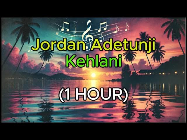 Jordan Adetunji - Kehlani 1 HOUR LOOP (2024) | Watch on Movi47
