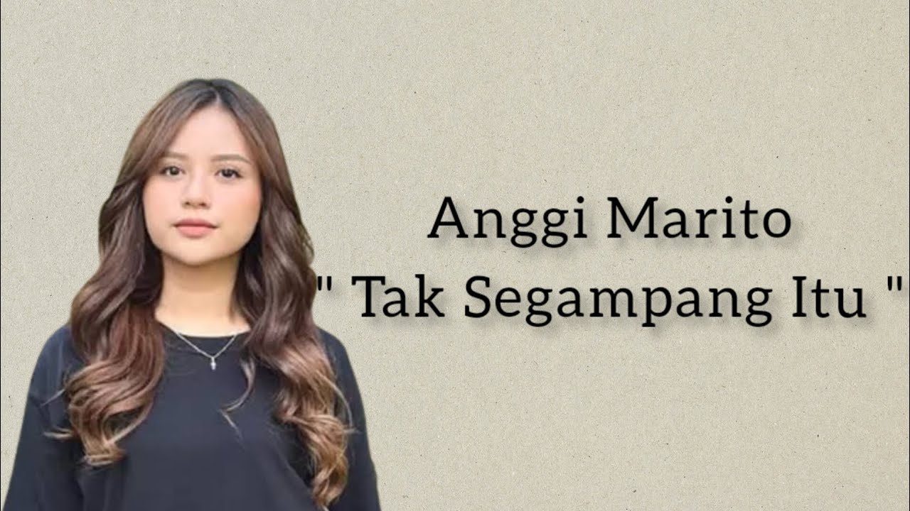 Anggi Marito (Tak Segampang Itu), Meiska (Hilang Tanpa Bilang) || Lirik || background