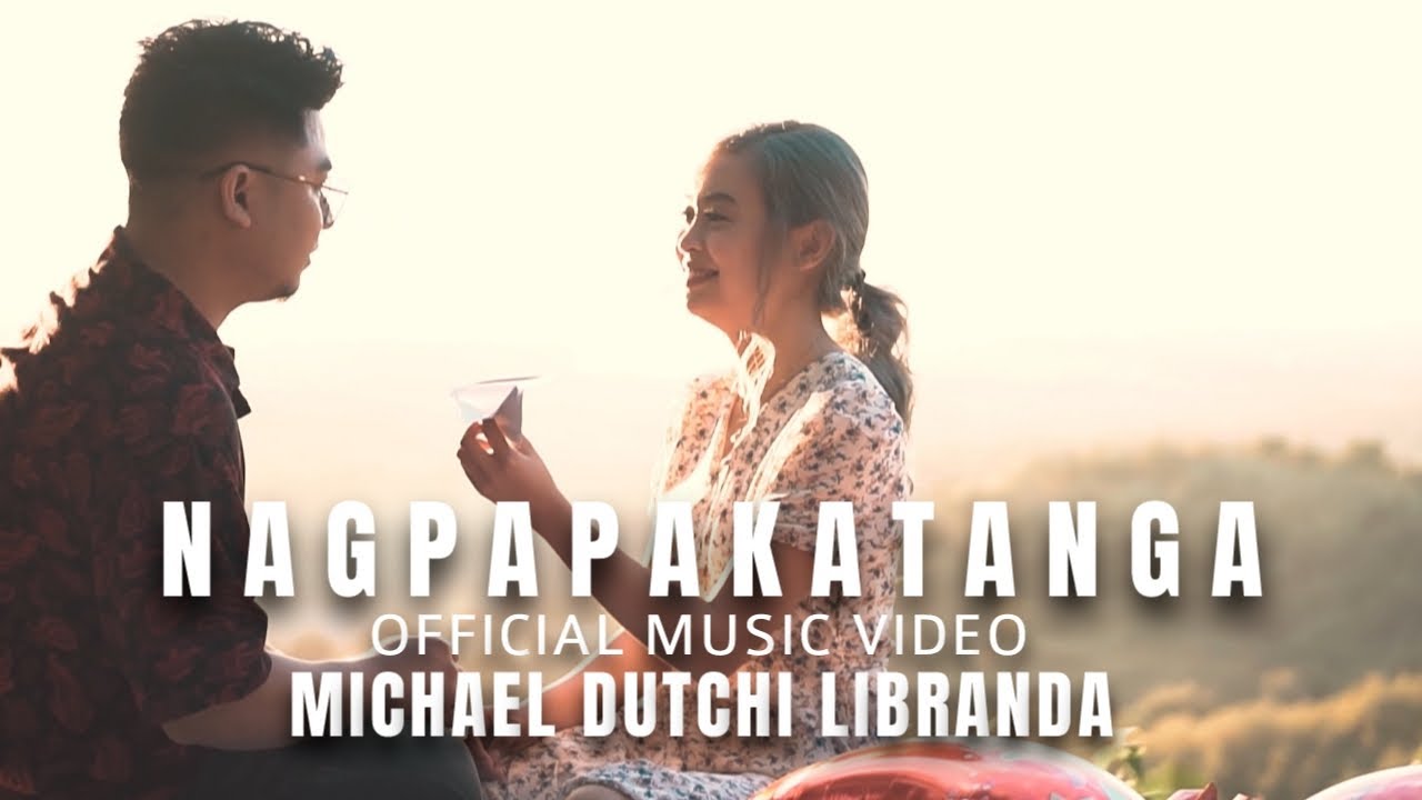 NAGPAPAKATANGA - MICHAEL DUTCHI LIBRANDA (OFFICIAL MUSIC VIDEO)