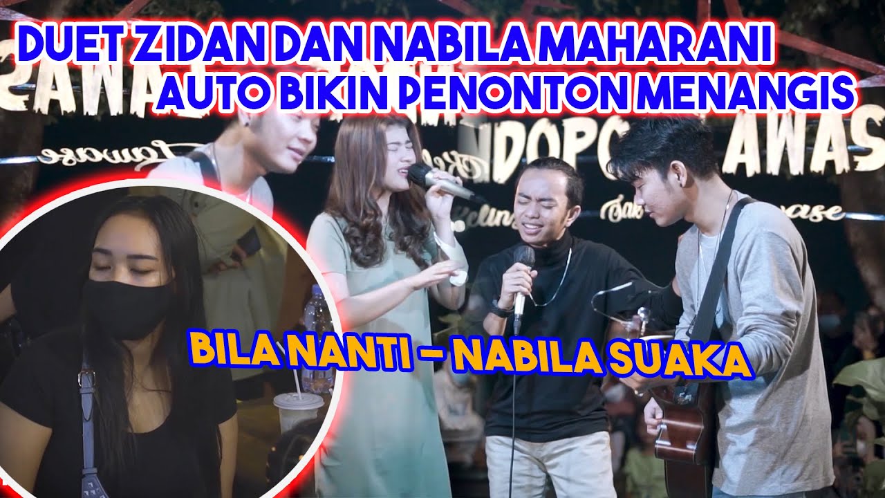 BILA NANTI - NABILA MAHARANI (COVER) ZIDAN ft VALDY NYONK & NABILA ft TRI SUAKA