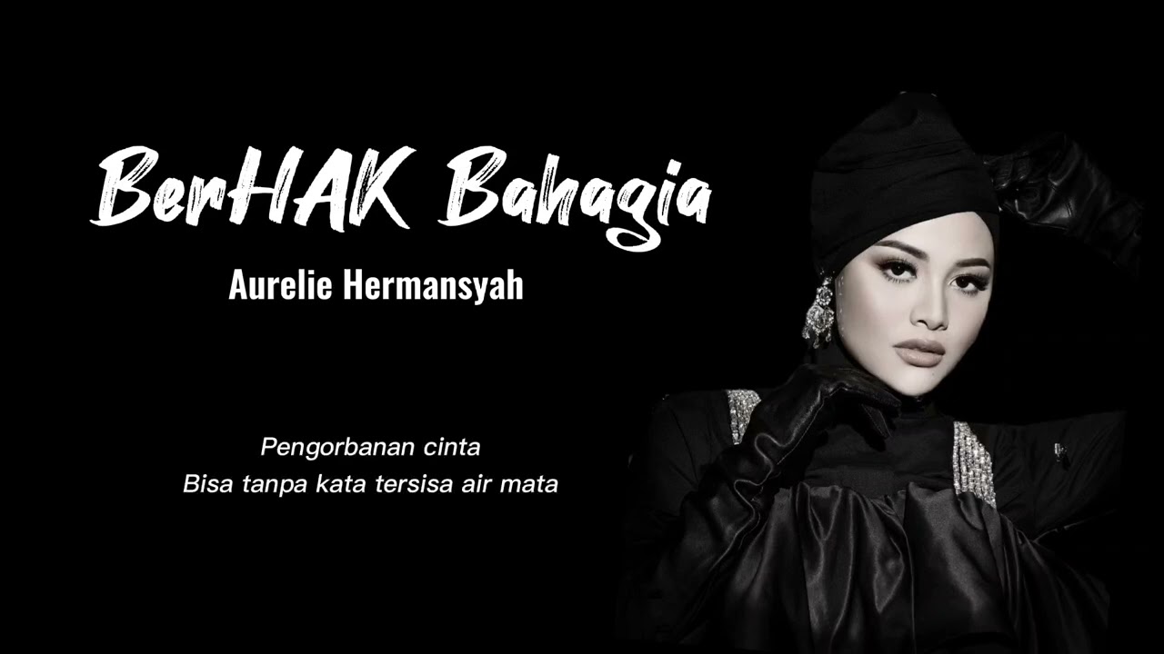 Aurelie Hermansyah - Berhak Bahagia (Lirik Lagu)