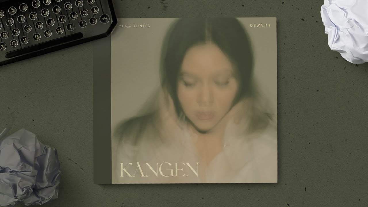 Yura Yunita, Dewa 19 - Kangen (Official Lyric Video) background