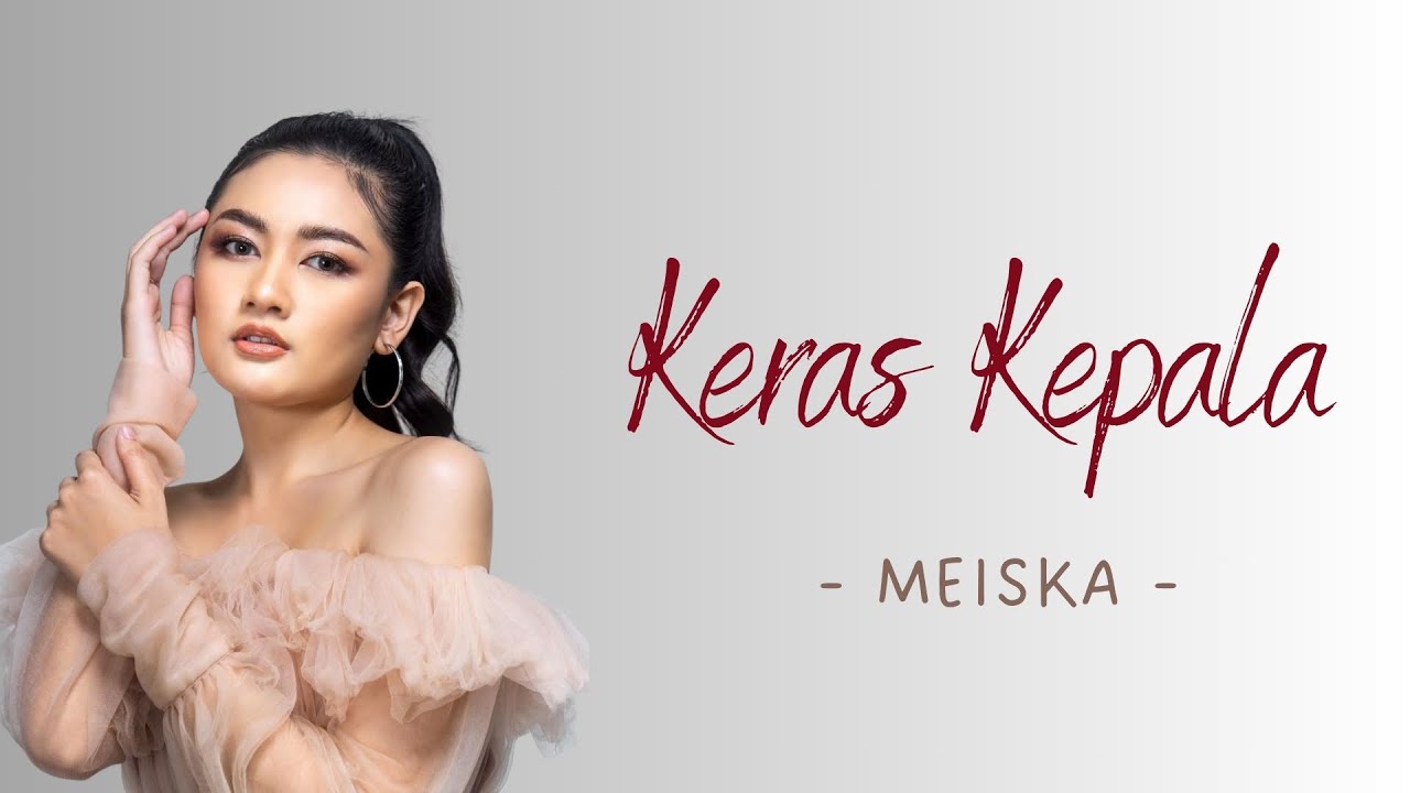KERAS KEPALA - MEISKA | Lirik Lagu background
