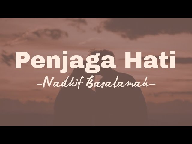 Penjaga Hati - Nadhif Basalamah (Lirik Lagu)/Lyrics background