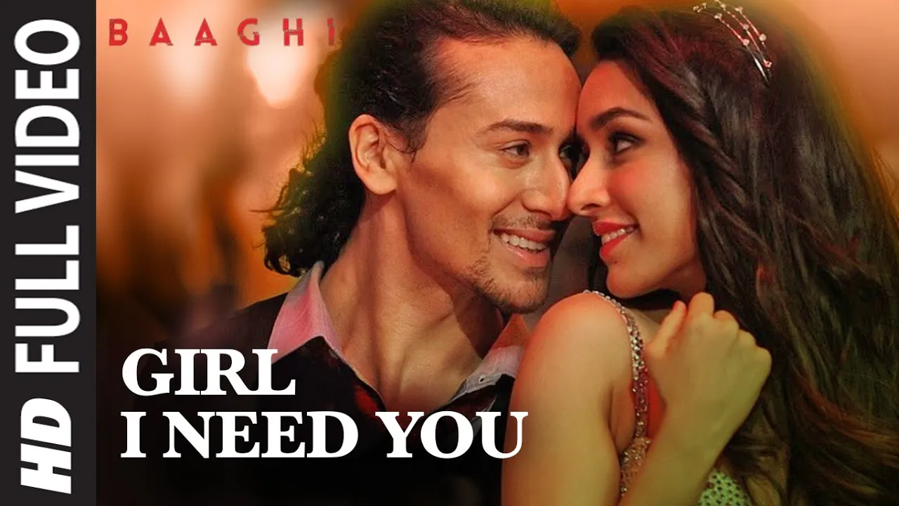 Girl I Need You Song Full Video | BAAGHI | Tiger Shroff, Shraddha Kapoor | Arijit Singh, Meet Bros