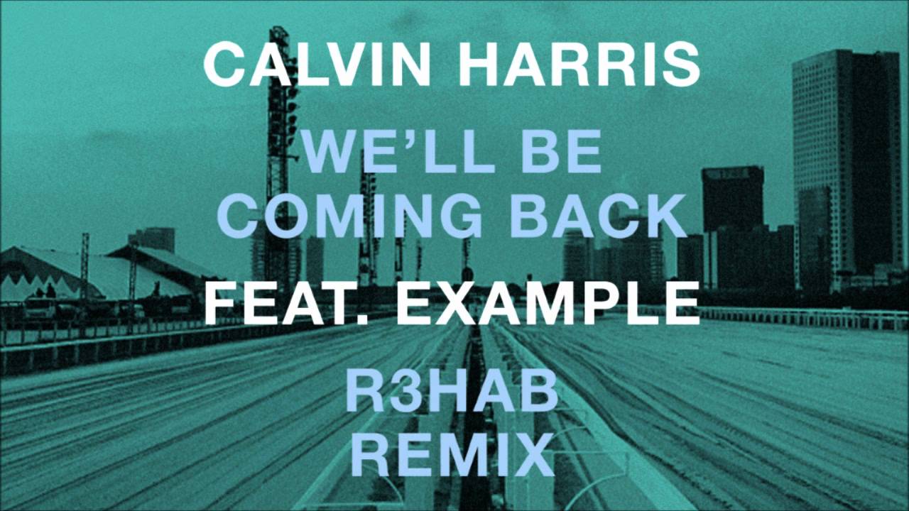Calvin Harris feat. Example - We'll Be Coming Back (R3hab EDC NYC Remix) background