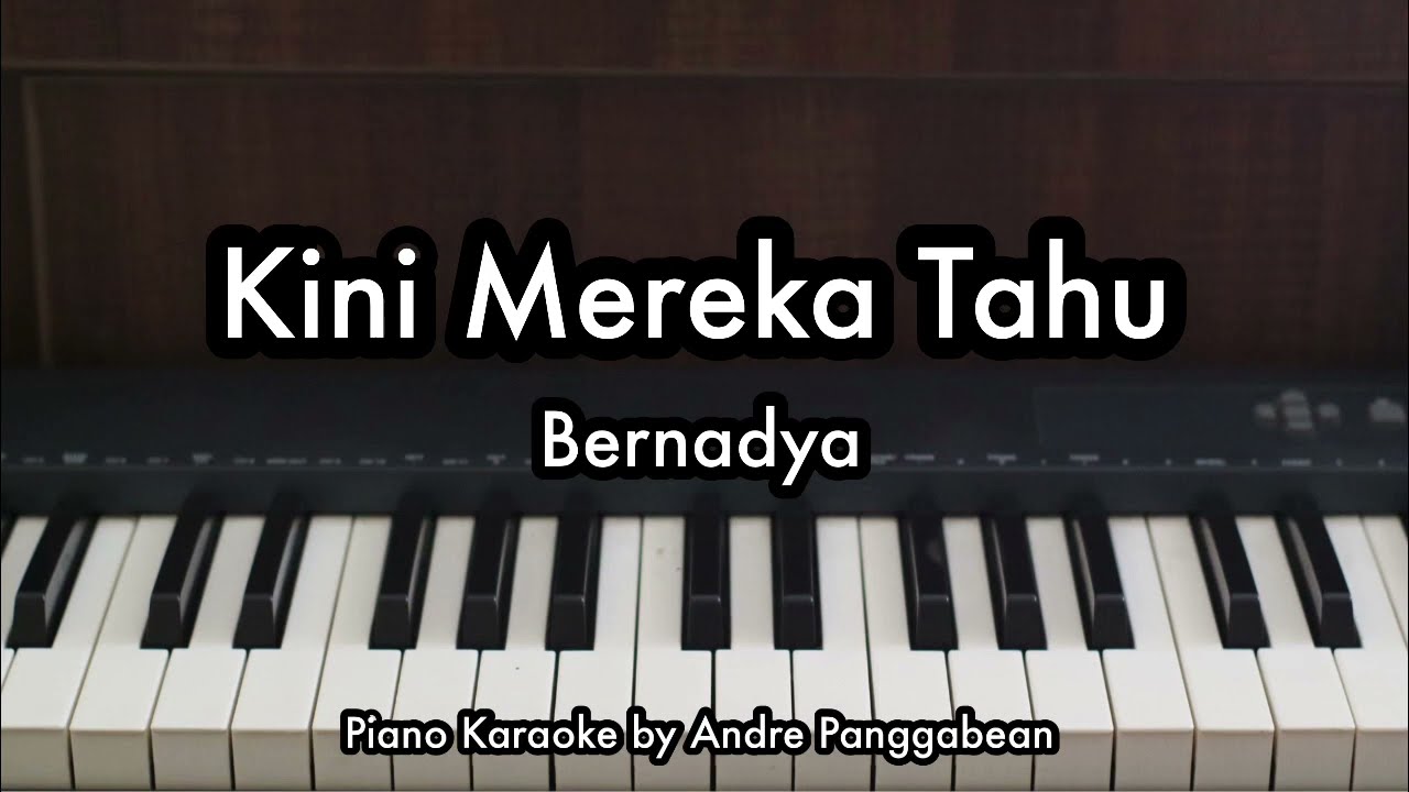 Kini Mereka Tahu - Bernadya | Piano Karaoke by Andre Panggabean background
