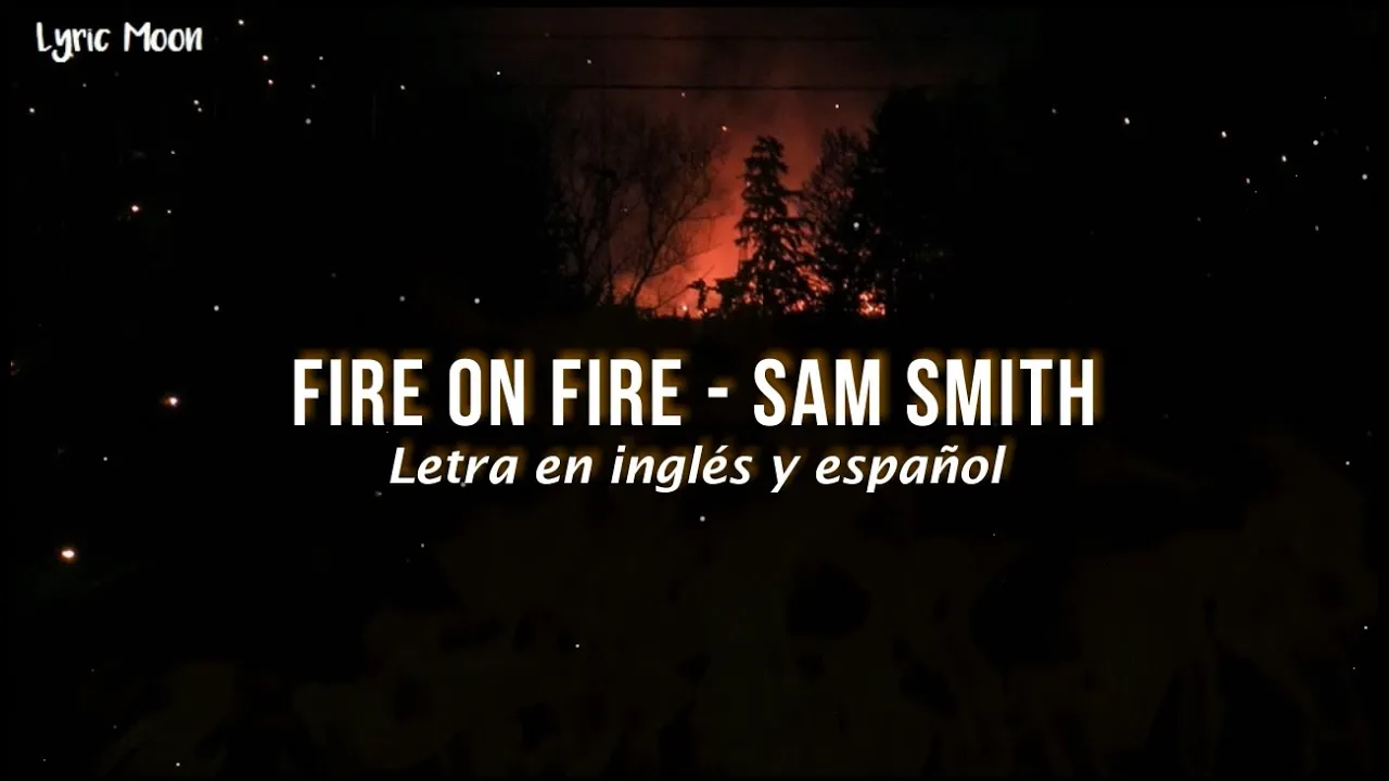 Sam Smith - Fire On Fire (Lyrics) (Sub inglés y español)