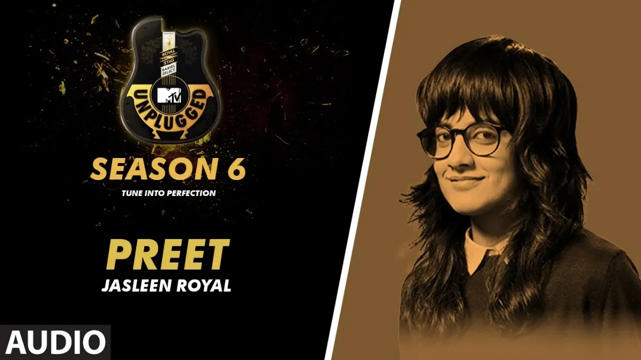Preet Unplugged Full Audio | MTV Unplugged Season 6 | JASLEEN ROYAL background