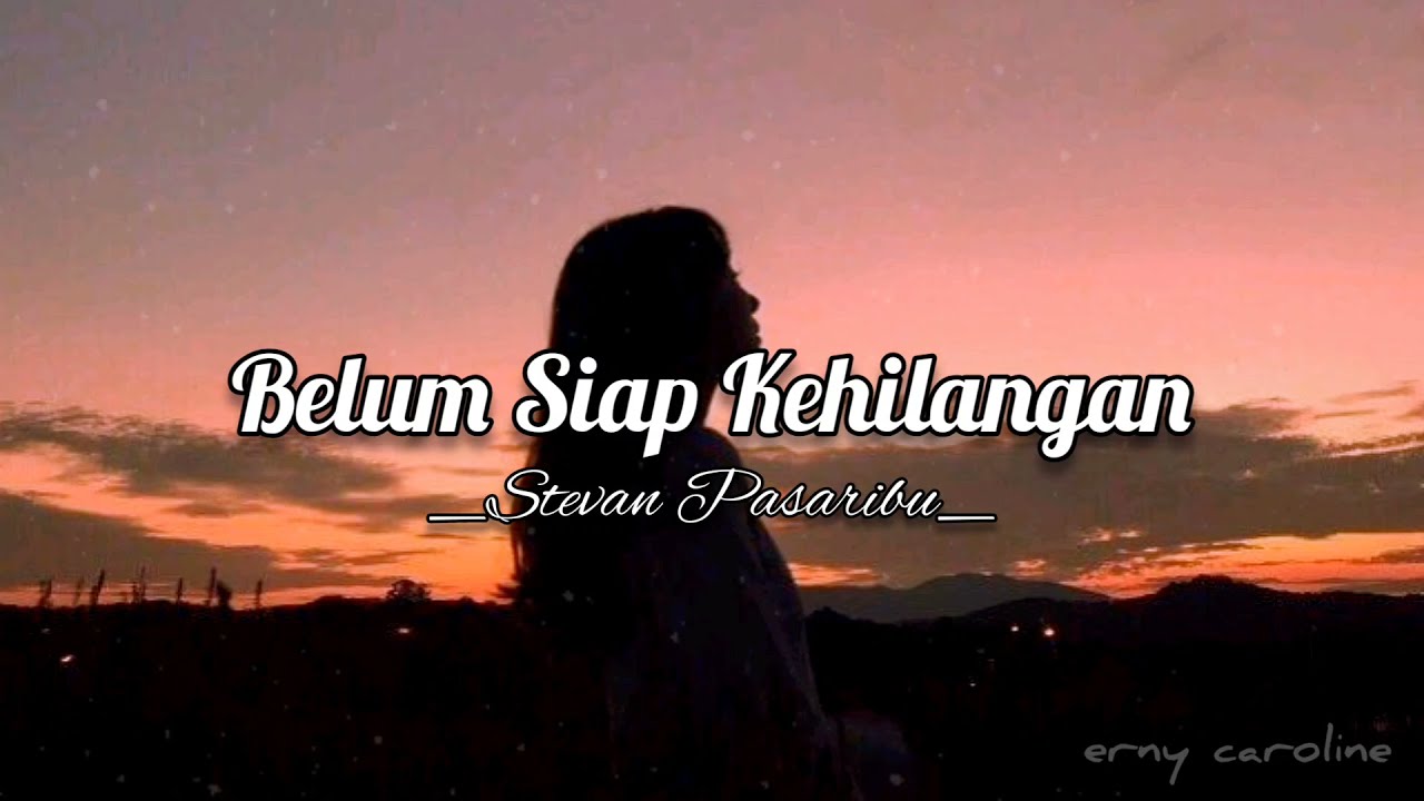 Belum Siap Kehilangan â Stevan Pasaribu (Lirik) đ”LAGU POP INDONESIA GALAU background