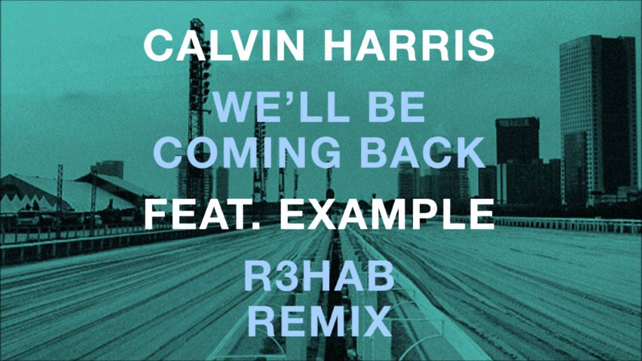 Calvin Harris feat. Example - We'll Be Coming Back (R3hab EDC Vegas Remix) background