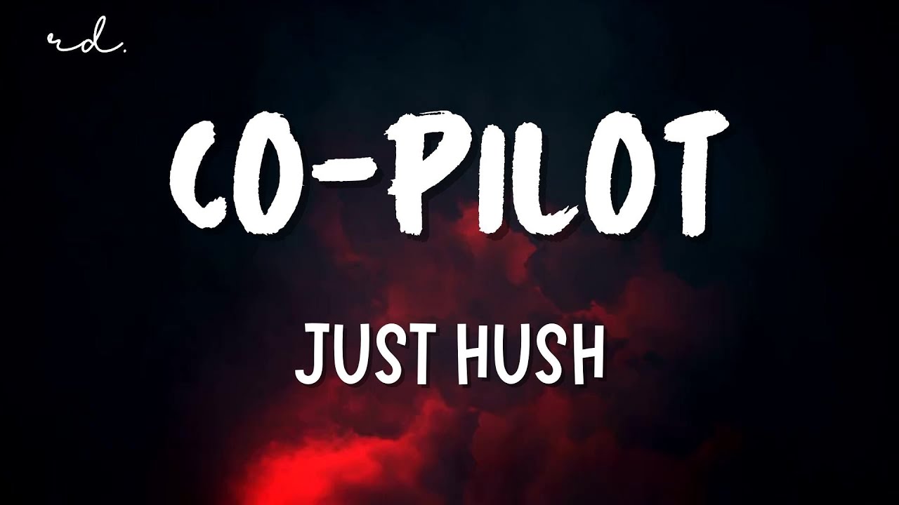 JUST HUSH - Co-Pilot (Lyrics) background