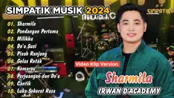 IRWAN D'ACADEMY - SHARMILA - SIMPATIK MUSIK - FULL ALBUM 2024