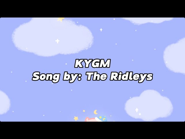 KYGM - The Ridleys ~~~ Lyrics