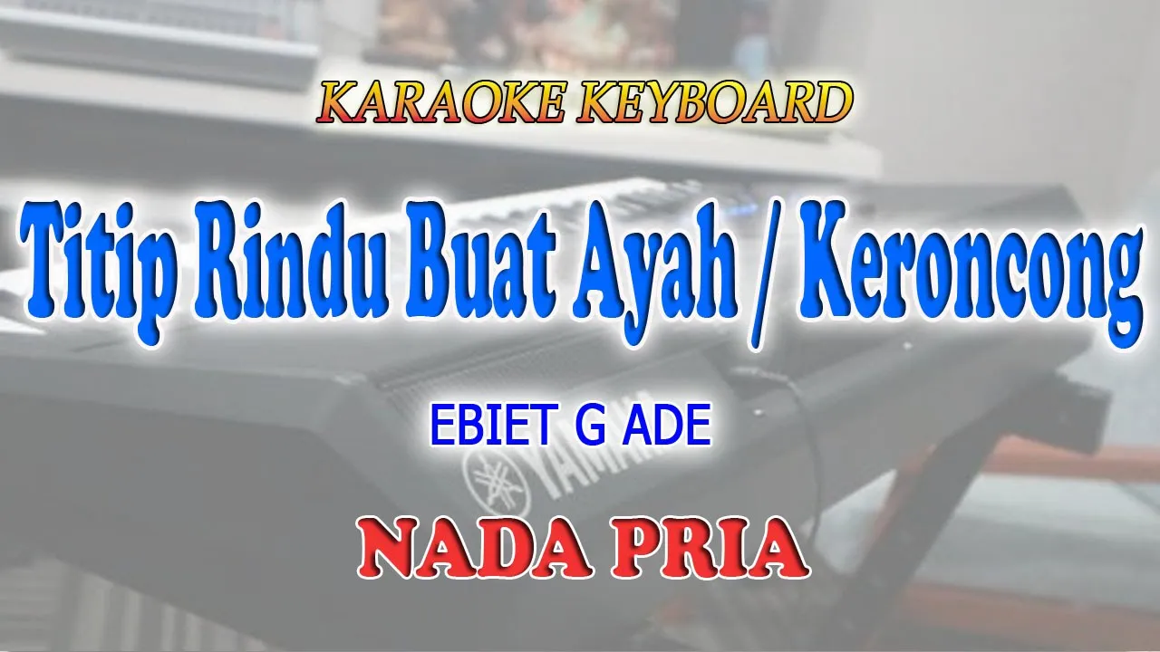 TITIP RINDU BUAT AYAH ll KARAOKE KERONCONG ll EBIET G ADE ll NADA PRIA G=DO