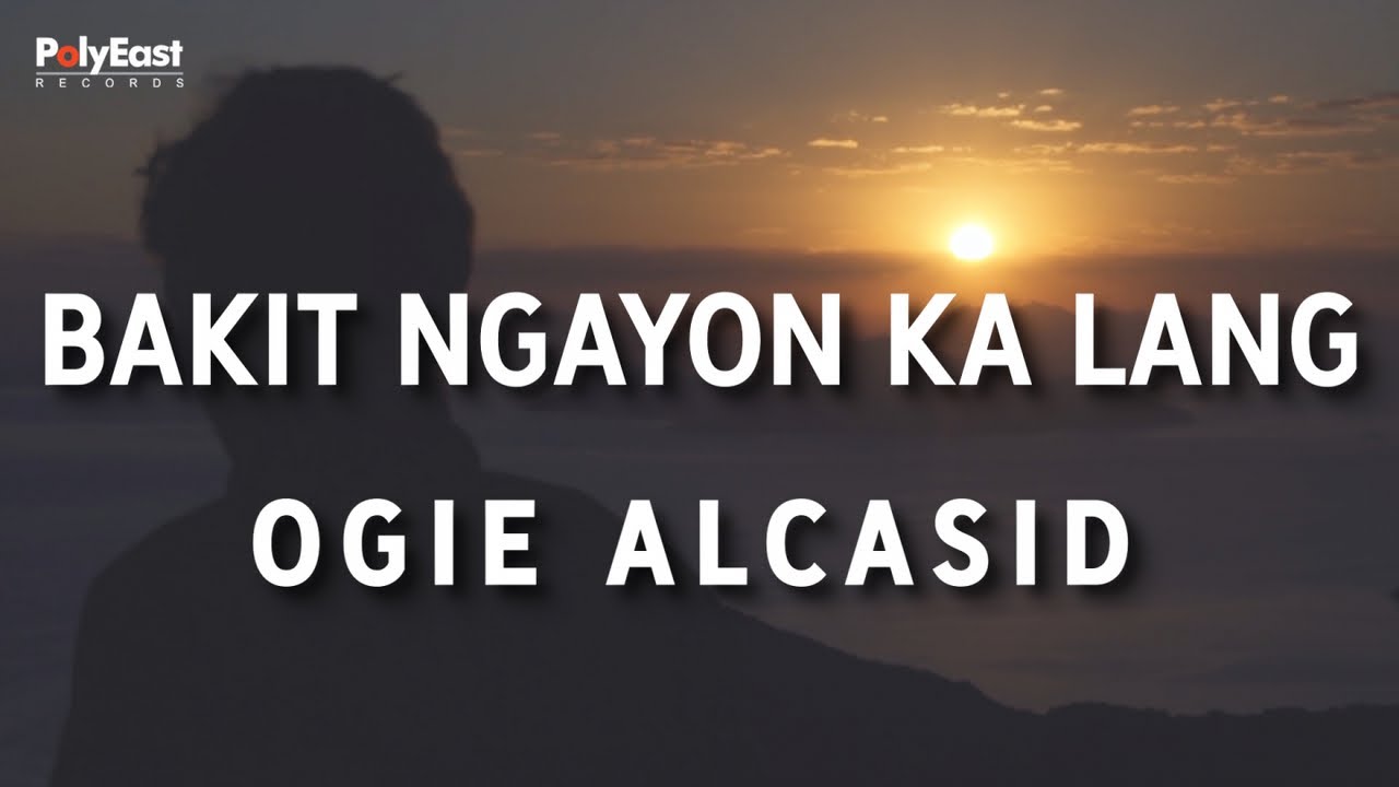 Ogie Alcasid - Bakit Ngayon Ka Lang - (Official Lyric Video) background