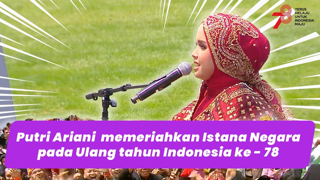 Putri Ariani at Istana Negara Hut RI ke 78 — like BERPUTAR Eps. Perform in Penang - Malaysia but older