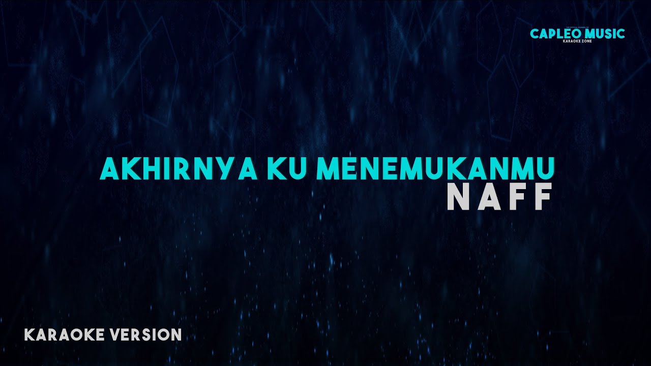 Naff – Akhirnya Ku Menemukanmu (Karaoke Version) background