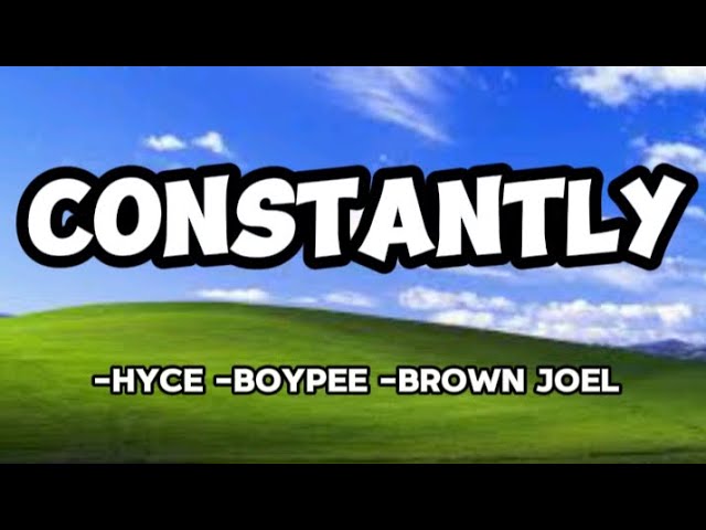 CONSTANTLY - Hyce_ft_Boypee_ft_Brown Joel | Official Lyrics Video background