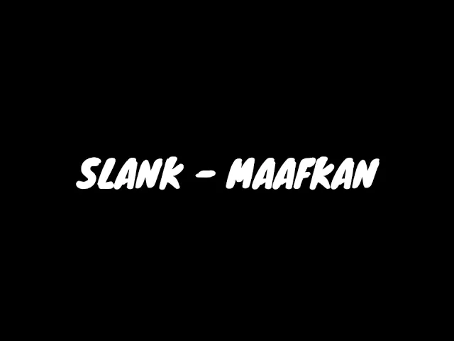 Lirik lagu SLANK - MAAFKAN background