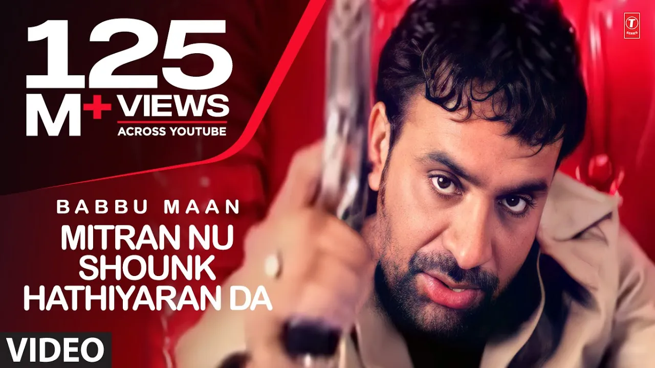 Babbu Maan : Mitran Nu Shounk Hathiyaran Da Full Video Song | Hit Punjabi Song background