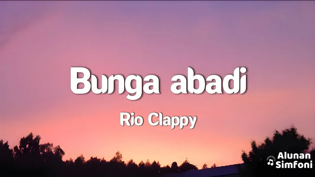 Rio Clappy - Bunga Abadi (Video Lirik) background