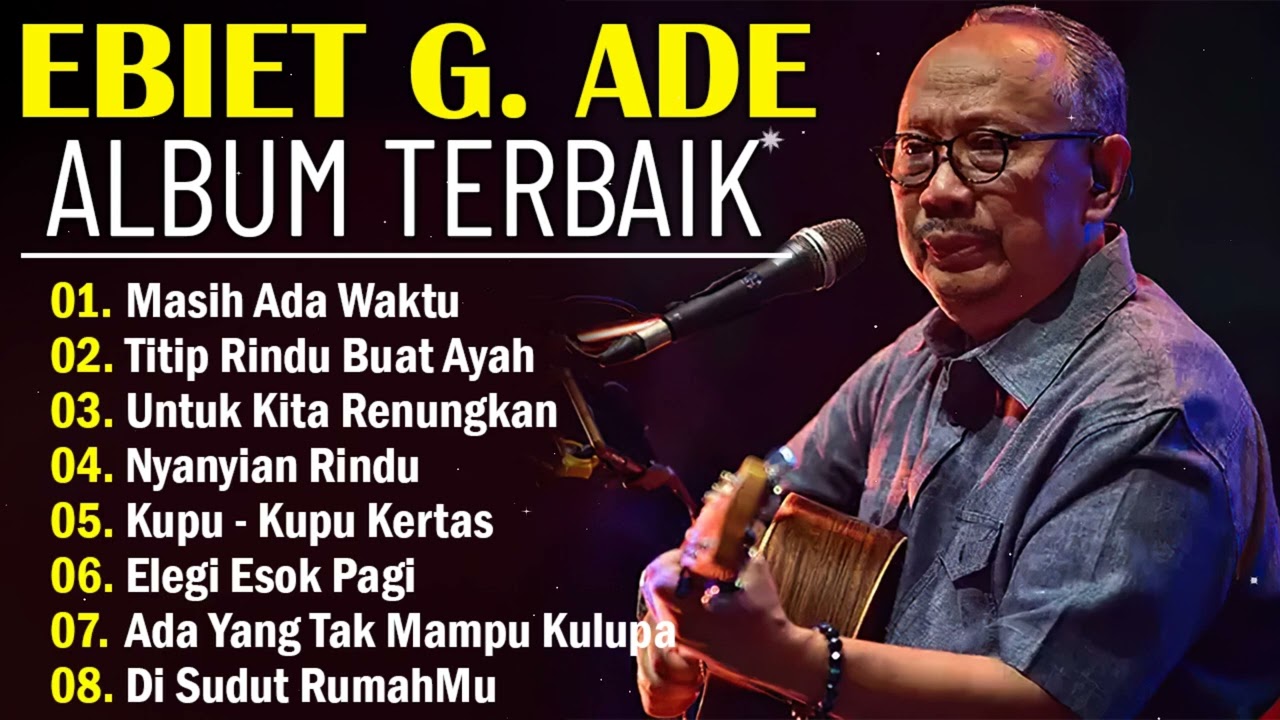 Ebiet G Ade Full Album | Lagu POP Nostalgia Lawas Indonesia Terbaik | Titip Rindu Buat Ayah