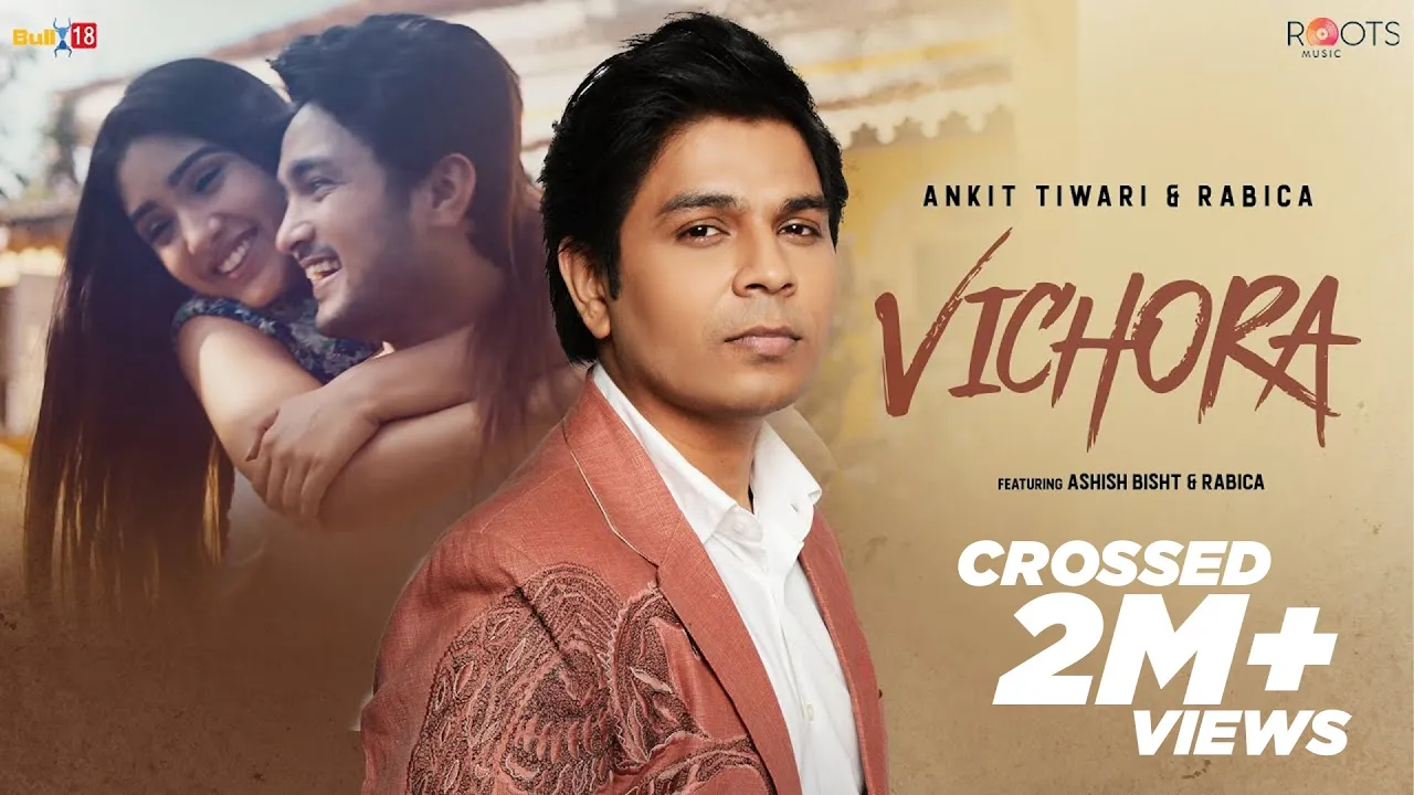 Vichhora - Full Song 2021 | Ankit tiwari | Ashish | Rabica | Vibhas | Abhendra | Roots music background