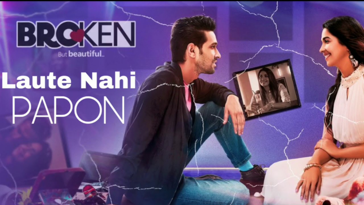 Laute Nahi (Full Song) | PAPON | Yash Narvekar | Broken But Beautiful | Vikrant Massey | Harleen background