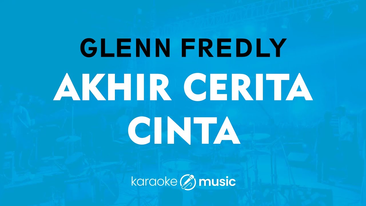 Akhir Cerita Cinta - Glenn Fredly (KARAOKE VERSION)