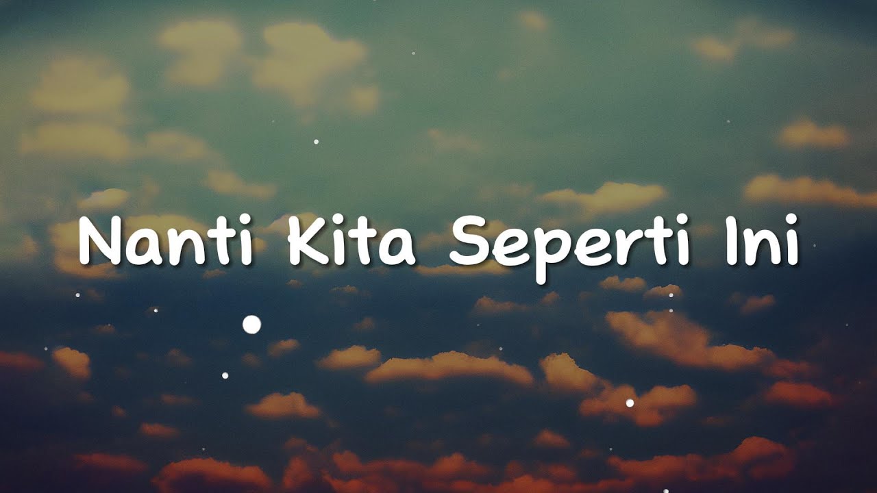 Batas Senja - Nanti Kita Seperti Ini (Lirik)