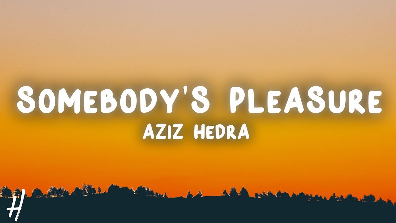 Aziz Hedra - Somebody's Pleasure (Lyrics) Sped Up background