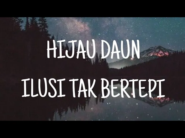 Lirik Lagu || Hijau Daun - Ilusi Tak Bertepi background