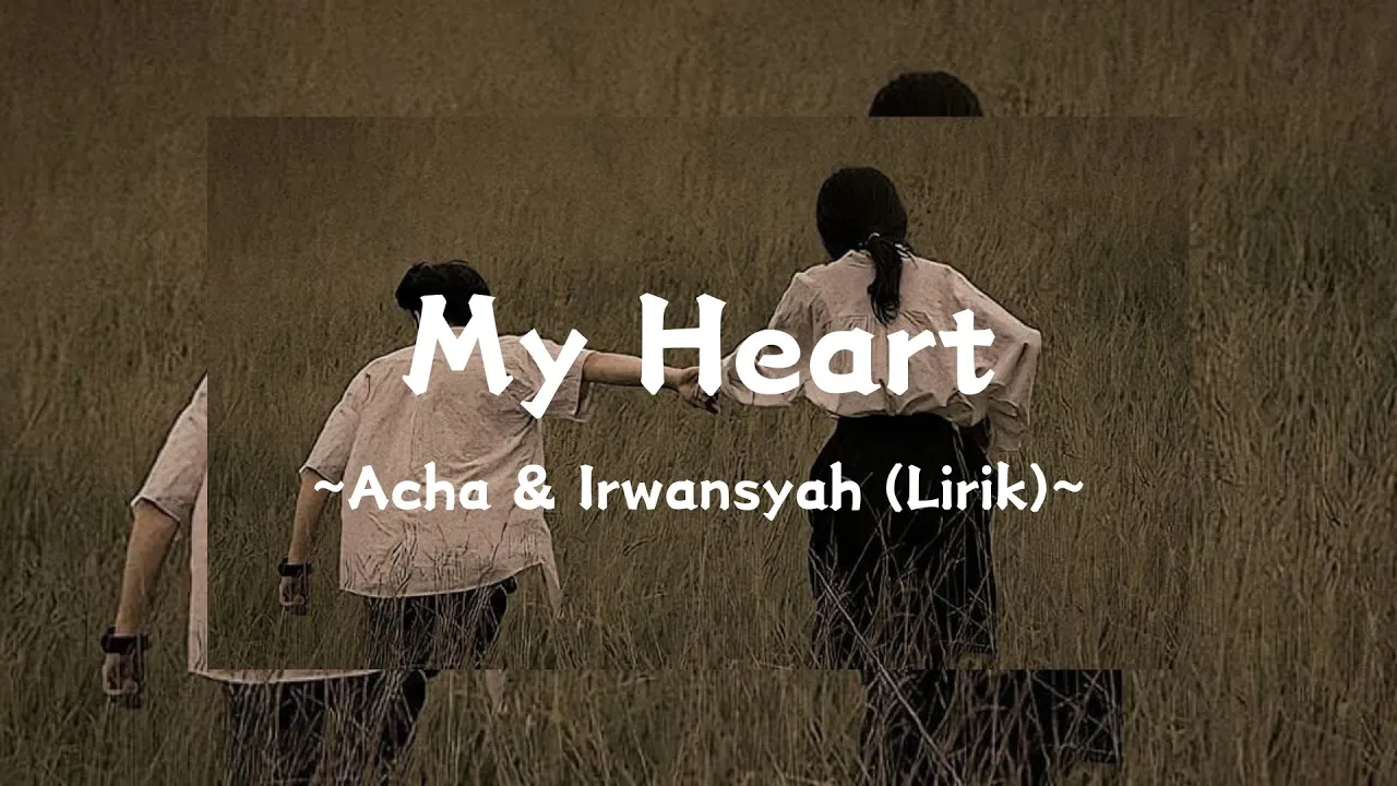 My Heart (Lirik) ~Acha & Irwansyah backdrop