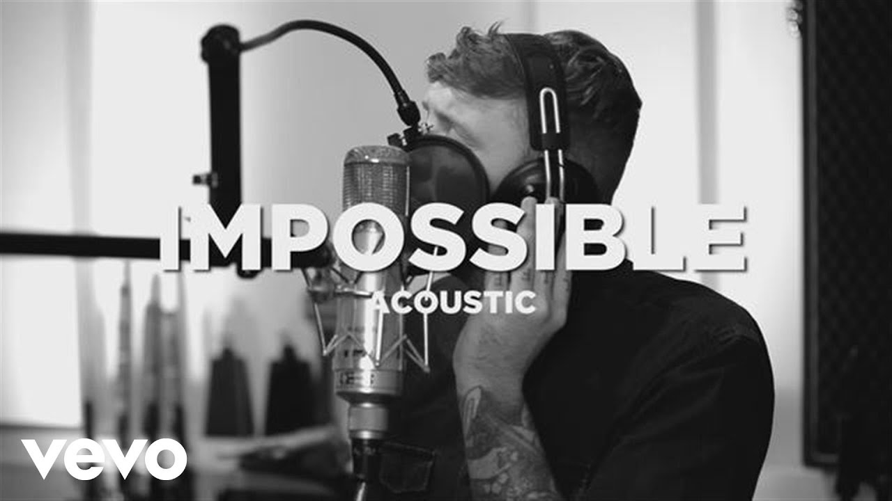 James Arthur - Impossible (Official Acoustic Video) background
