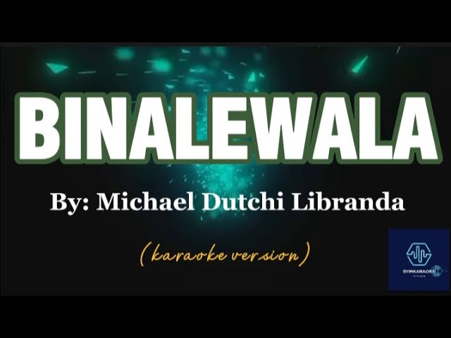BINALEWALA - MICHAEL DUTCHI LIBRANDA (KARAOKE VERSION) #karaokeversion #goodvibesalways 🤍🤍🤍 background