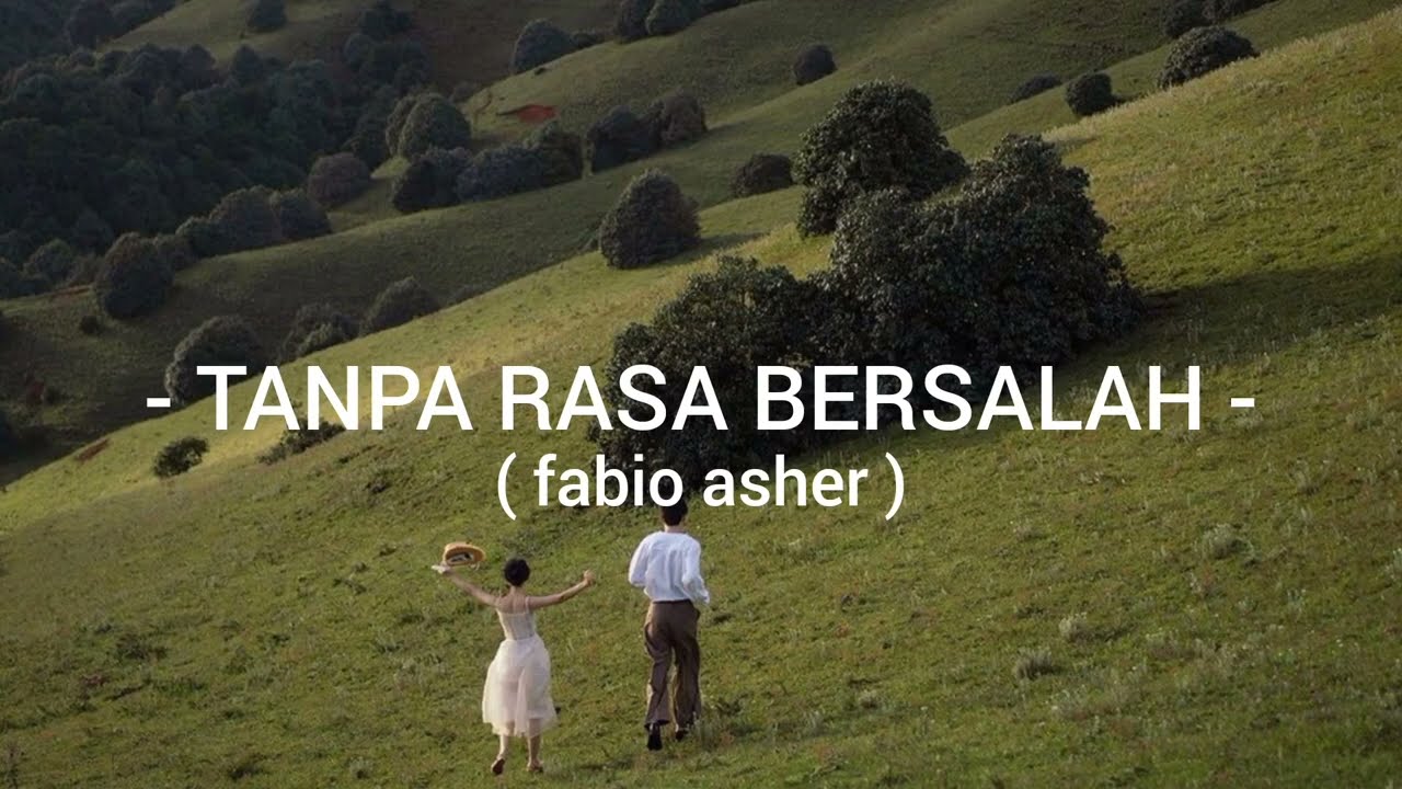LIRIK LAGU ( TANPA RASA BERSALAH ) fabio asher