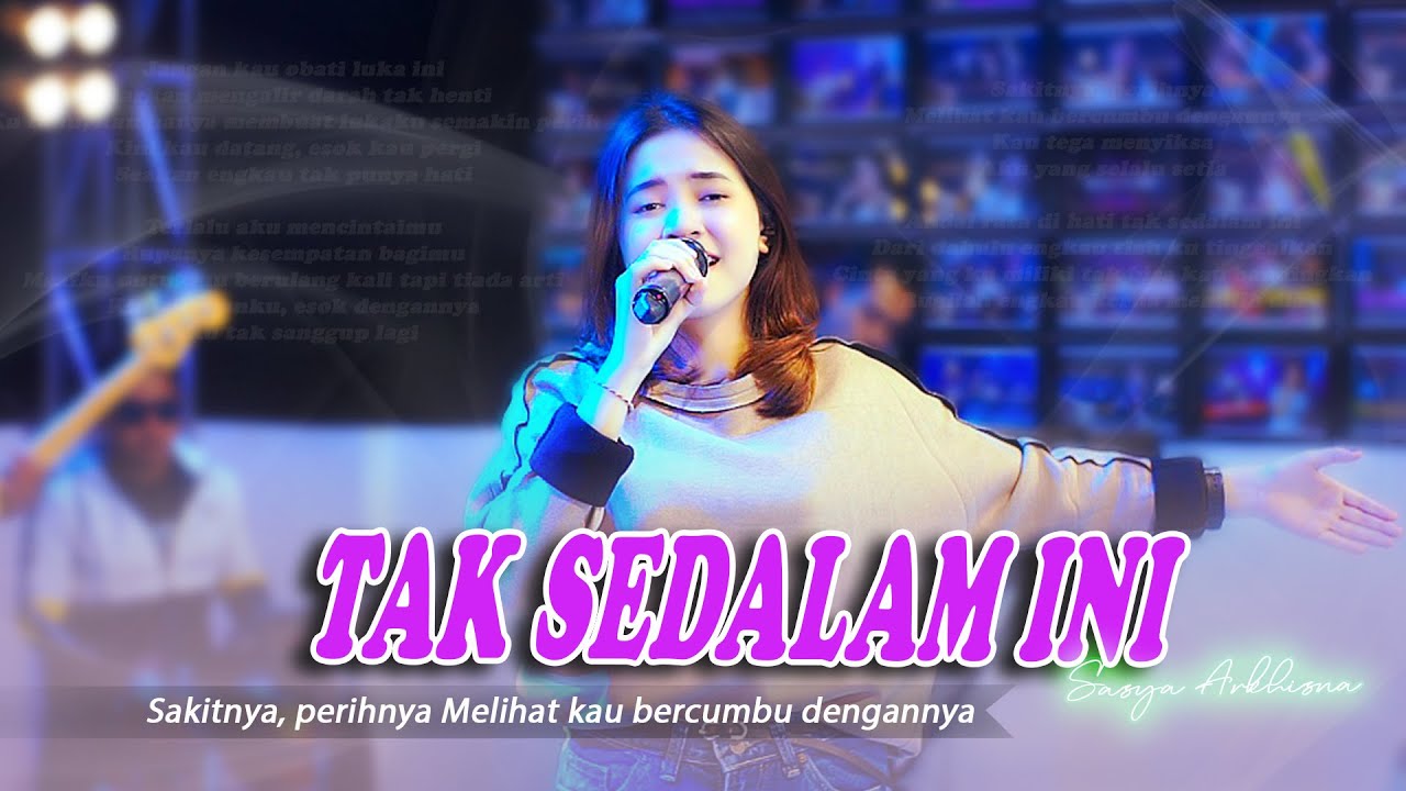 TAK SEDALAM INI - SASYA ARKHISNA (OFFICIAL LIVE MUSIC VIDEO ) background