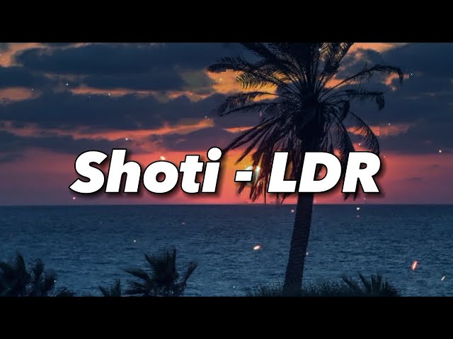 Shoti - LDR (Lyrics)