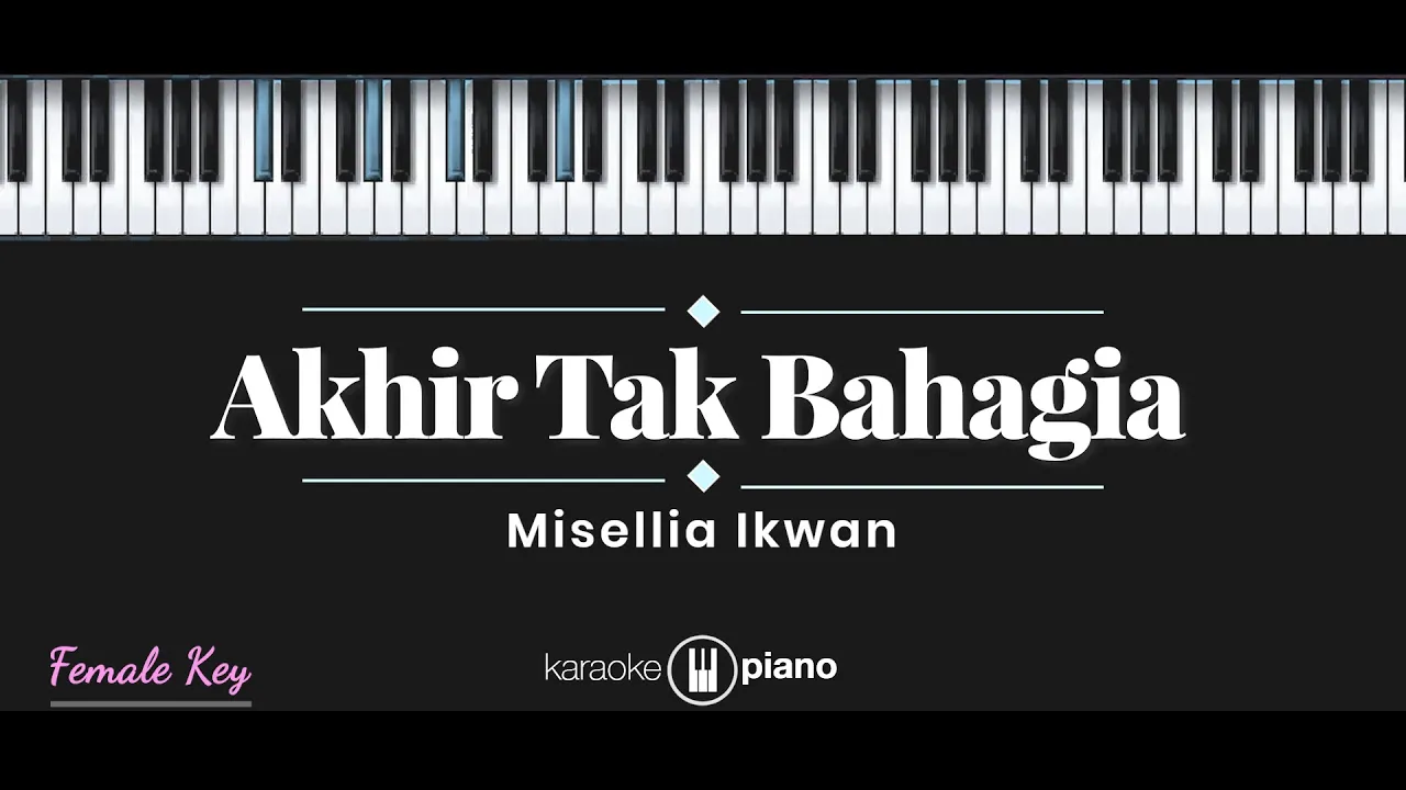 Akhir Tak Bahagia - Misellia (KARAOKE PIANO - FEMALE KEY) background