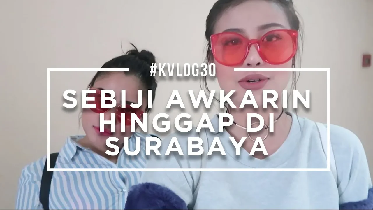 #KVLOG30 - SEBIJI AWKARIN HINGGAP DI SURABAYA (MNG SURABAYA) (2017) | Watch on Movi47