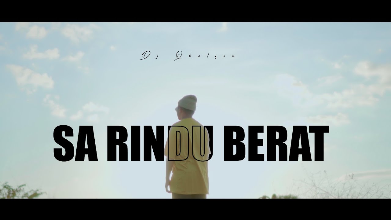 SA RINDU BERAT - Dj Qhelfin (Official Video Musik 2023)