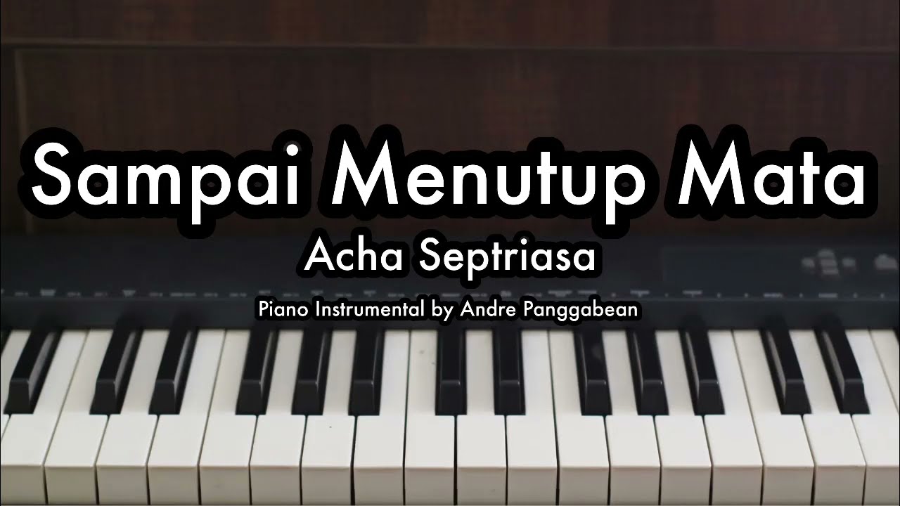 Sampai Menutup Mata - Acha Septriasa | Piano Karaoke by Andre Panggabean background