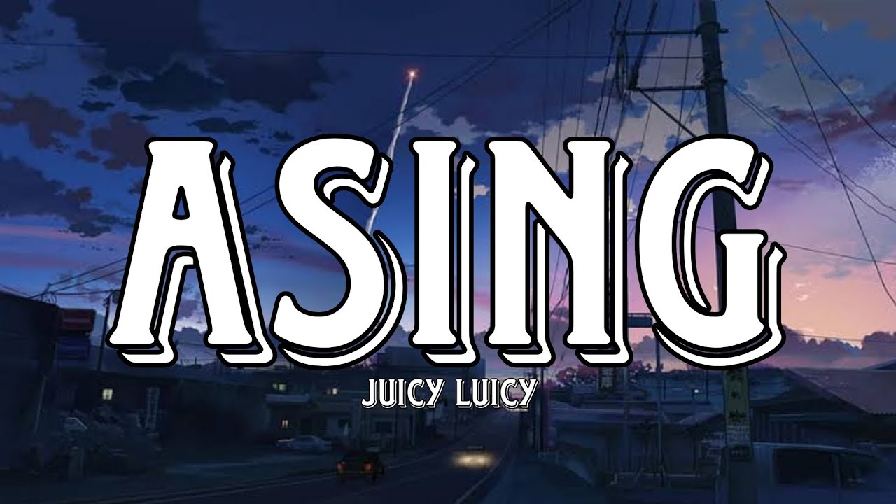 Asing - Juicy Luicy ( lirik lagu )