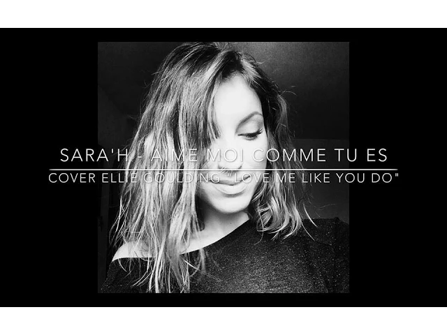 SARA'H - Aime moi comme tu es ( Cover Ellie Goulding - Love me like you do ) background